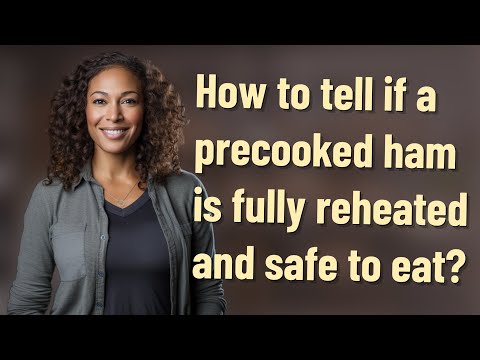 Is precooked ham safe to eat?