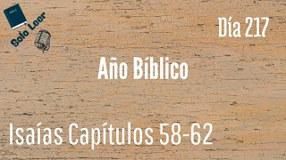 Año Bíblico, Día 217 - Isaías Capítulos 58-62 - Lectura de la Biblia en un año.