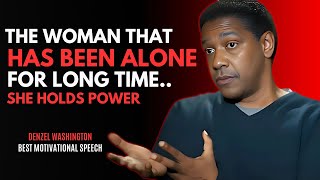 THE WOMAN THAT HAS BEEN ALONE FOR LONG TIME - DENZEL WASHINGTON BEST MOTIVATIONAL SPEECH.