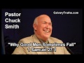 Why Good Men Sometimes Fall, 1 Samuel 27:1 - Pastor Chuck Smith - Topical Bible Study