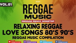REGGAE REMIX NON-STOP || Love Songs 80's to 90's || Reggae Music Compilation || Vol.01