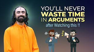 You will NEVER Waste time in Arguments after Watching this - Eye-Opening Video | Swami Mukundananda