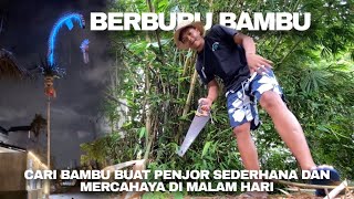 BERBURU BAMBU PAKAIN PENJOR JEG MENYALA PENJOR SEDERHANA DAN MURAH BERCAHAYA DI MALAM HARI 🤩🤩