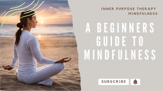 Mastering Mindfulness:  A Guide for Beginners \u0026 Students