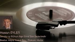 Hasan EYLEN - Sevda-yı Rûhun Aşk Eline Son Seferimdir