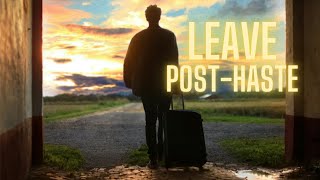 Leave Post-haste