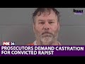 Prosecutors advocate castration for rapist in Louisiana