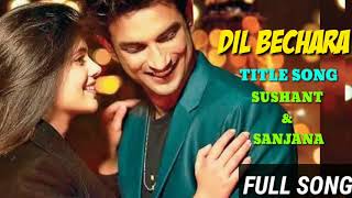 Dil Bechara : Title Track | Sushant Singh Rajput | Sanjana Sanghi | Full Song