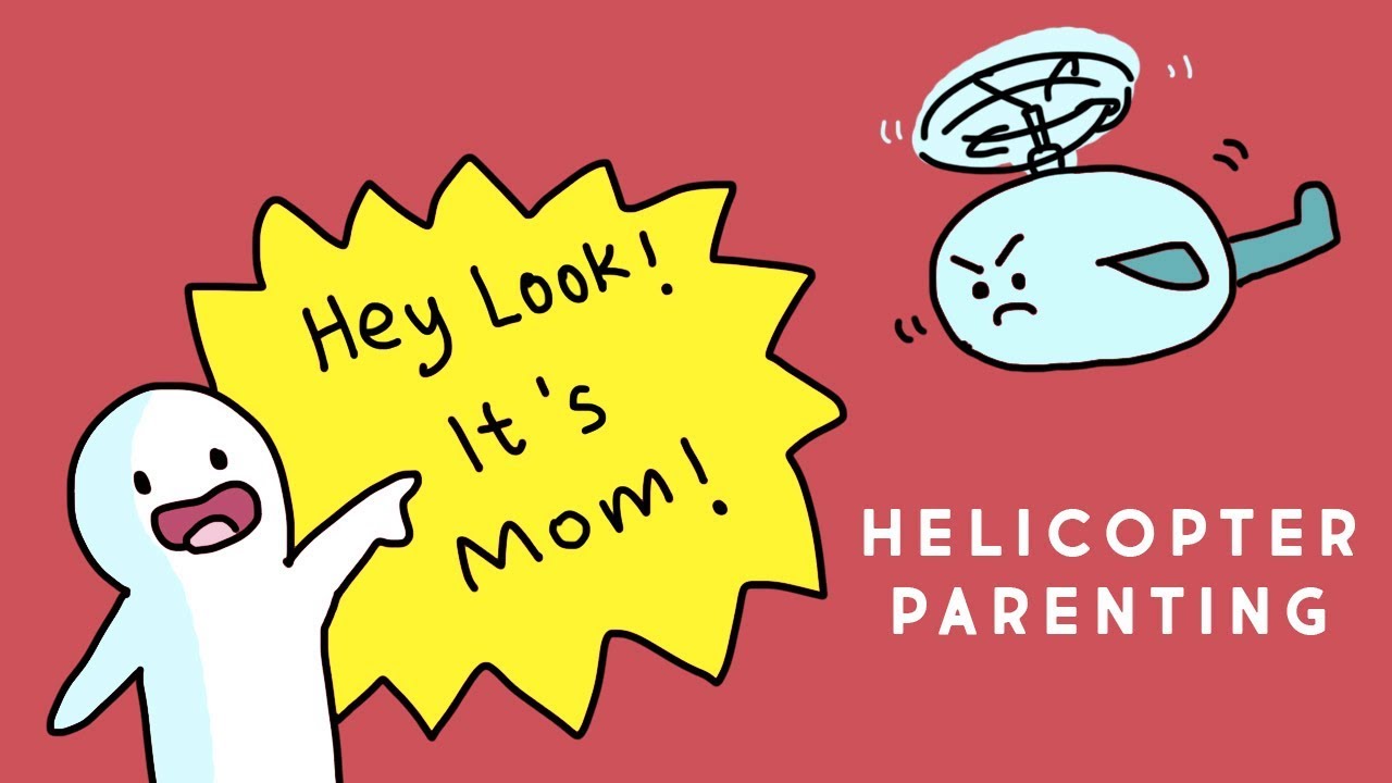 5 Ways Helicopter Parents Can Affect You Youtube