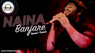 Naina Banjare | Slowed & Reverb | Pataakha | Arijit Singh | Lofi Songs Studio