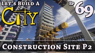 How To Build A City :: Minecraft :: Construction Site P2 :: E69 :: Z One N Only