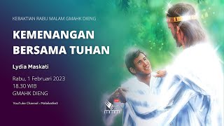 KEMENANGAN BERSAMA TUHAN - Lydia Maskati | Kebaktian Rabu Malam, 1 Februari 2023