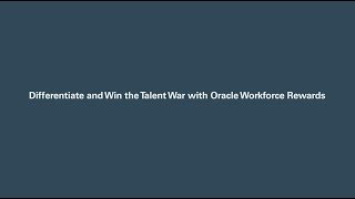 Differentiate and Win the Talent War with Oracle Workforce Rewards