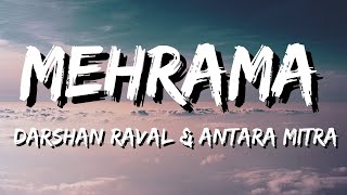 Mehrama - Darshan Raval & Antara Mitra (Lyrics)
