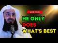 HE ONLY DOES WHAT'S BEST - MUFTI MENK