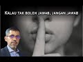 Nasihat saya buat semua - Kalau tak boleh jawab, jangan jawab