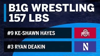 157 LBS: #9 Ke-Shawn Hayes (Ohio State) vs. #3 Ryan Deakin (Northwestern) | Big Ten Wrestling