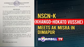 NSCN-K (KHANGO-HOKATO VUSSHE) MEETS AK MISRA IN DIMAPUR