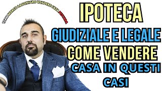 COME VENDERE CASA CON IPOTECA GIUDIZIALE E LEGALE. TUTORIAL NEL DETTAGLIO