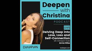 DWC 095: Delving Deep into Love, Loss, and Self-Connection with Anna Bliss