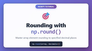 NumPy np.round() Tutorial - Round Array Elements to Decimal Places | Python NumPy