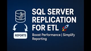 🔄SQL Server Replication for Enhanced ETL