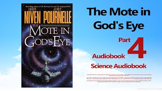 The Mote in God's Eye - Larry Niven and Jerry Pournelle - Audiobook ( Part 4) | Scifi Audiobook
