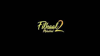 filhaal 2 full song | Akshay Kumar new song | filhaal song | new song