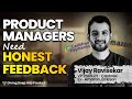 Getting into Product Management, value of Feedback and Product Culture with Vijay Ravisekar