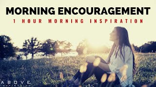 MORNING ENCOURAGEMENT | Start Your Day With God’s Blessings - 1 Hour Morning Inspiration to Motivate