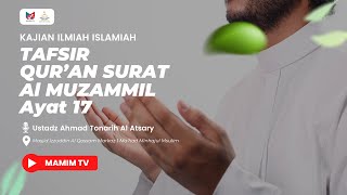 Tafsir Al Qur'an Al Al Muzammil ayat 17 || Ustadz Ahmad Tonarih Al Atsary