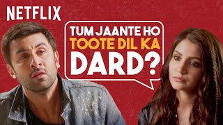 Anushka Sharma Explains BREAK UPS To Ranbir Kapoor | Ae Dil Hai Mushkil | Netflix India