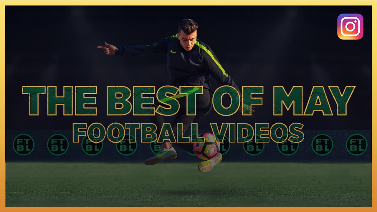 Top 10 | The Very Best Football Instagram Vids From May - YouTube