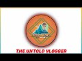 The Untold Vlogger - Official Intro😇 Welcome to the Channel 💗