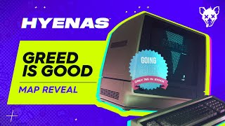 Greed is Good - HYENAS Map Reveal