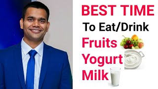 Doctor Vivek About Right Time to Eat Fruits, Yogurt, Milk