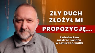 ZŁY DUCH złożył mi PROPOZYCJĘ... | świadectwo mistrza świata w sztukach walki