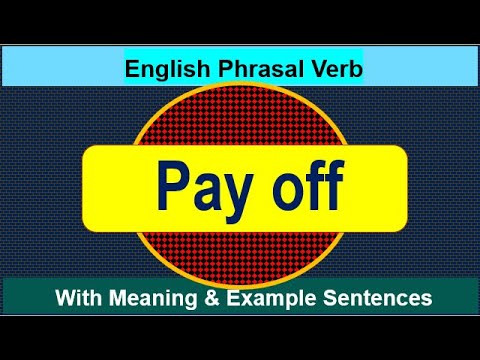 Phrasal Verb Pay Off Meaning With Example Sentence | English Phrasal ...