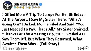 I Gifted Mom A Trip To Europe For Her Birthday. At The Airport, I Saw My Sister There. \