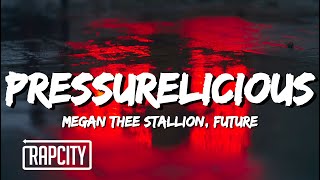 Megan Thee Stallion - Pressurelicious (Lyrics) ft. Future