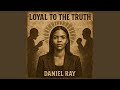 LOYAL TO THE TRUTH