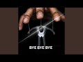 BYE BYE BYE