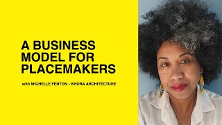 557: A Business Model for Placemakers Michelle Fenton