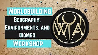 Worldbuilding Workshop Part 2: Geography, Environments, and Biomes