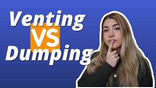 Healthy Venting VS Emotional Dumping: What Are You ACTUALLY Doing?