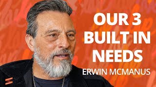 Erwin McManus: 3 Needs Everyone Has with Lewis Howes