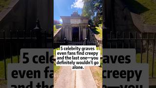 5 celebrity graves even fans find creepy and the last one-you definitely wouldn’t go alone #famous