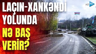 Laçın-Xankəndi yolunda son vəziyyət necədir? – Detallar BİRBAŞA BAĞLANTIDA