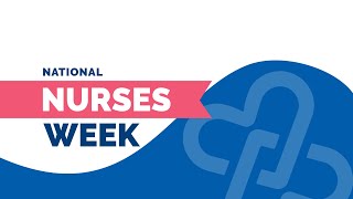 Why We Celebrate Nurses Week | 2025 National Nurses Week