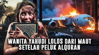 GEGER ❗WANITA YAHUDI INI MUAK DENGAN ISLAM, TAPI MALAH DISELAMATKAN ALQURAN DARI KECELAKAAN PESAWAT